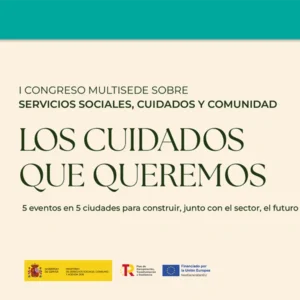 I Congreso multisede sobre servicios sociales, cuidados y comunidad “Los cuidados que queremos”