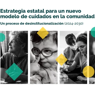 Estrategia estatal para un nuevo modelo de cuidados en la comunidad - Un proceso de desinstitucionalización